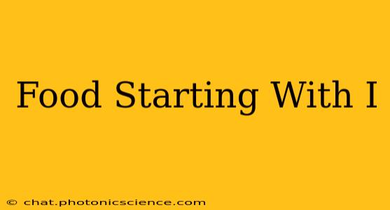 Food Starting With I