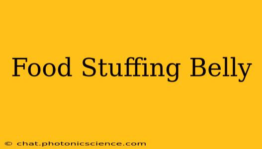 Food Stuffing Belly