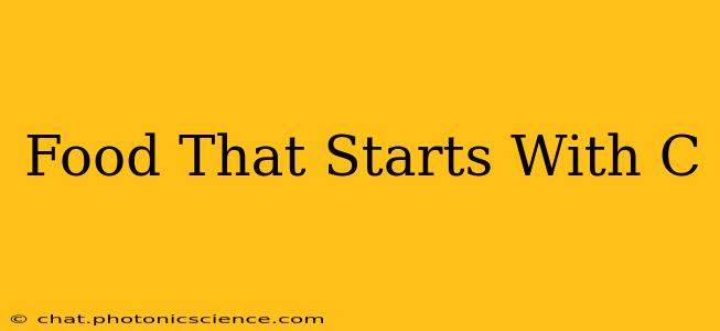 Food That Starts With C