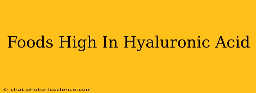 Foods High In Hyaluronic Acid