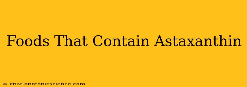 Foods That Contain Astaxanthin