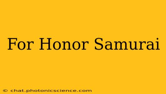 For Honor Samurai