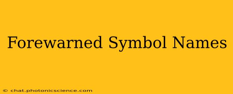 Forewarned Symbol Names