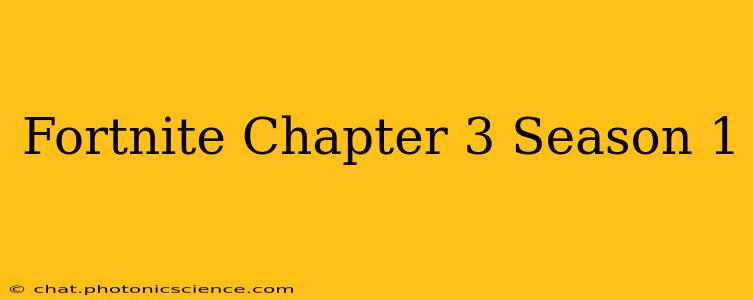 Fortnite Chapter 3 Season 1