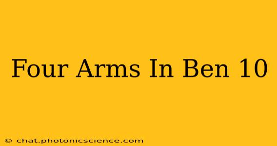 Four Arms In Ben 10