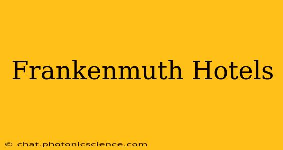 Frankenmuth Hotels