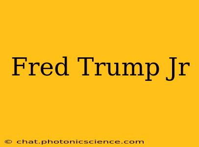 Fred Trump Jr