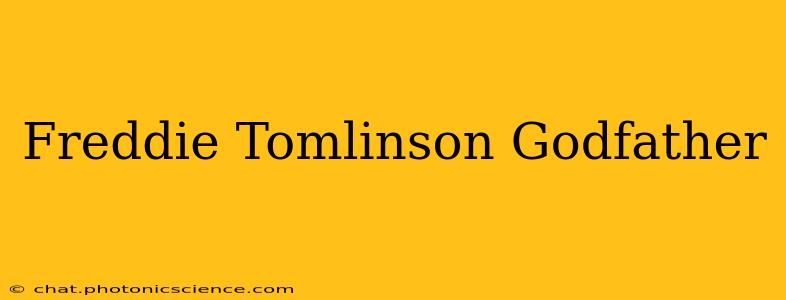Freddie Tomlinson Godfather
