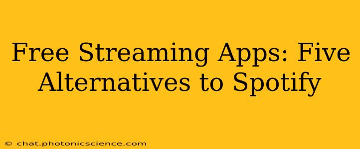Free Streaming Apps: Five Alternatives to Spotify