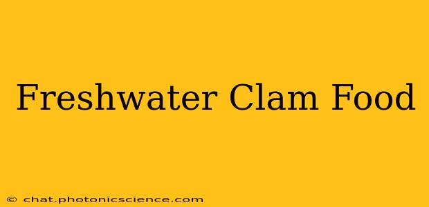 Freshwater Clam Food