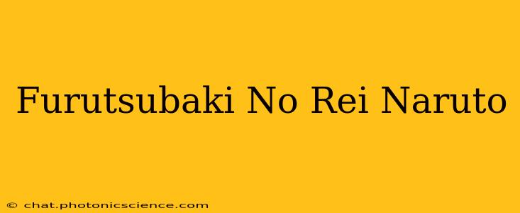 Furutsubaki No Rei Naruto