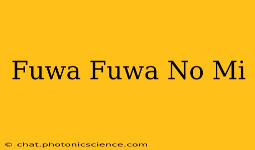 Fuwa Fuwa No Mi