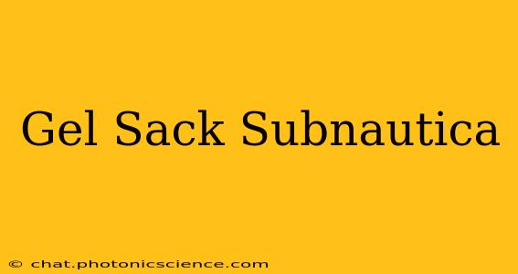 Gel Sack Subnautica