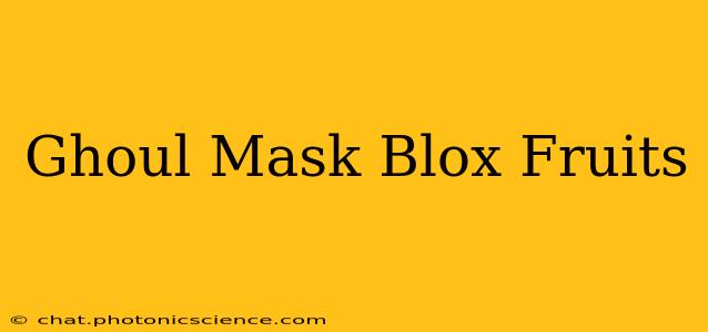 Ghoul Mask Blox Fruits