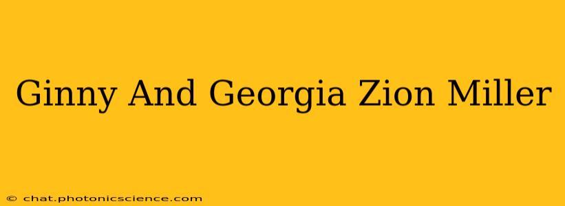 Ginny And Georgia Zion Miller