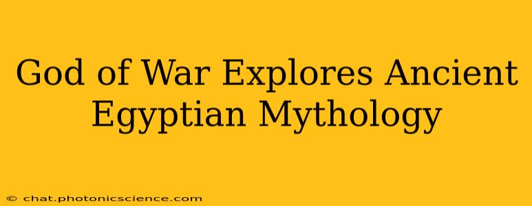 God of War Explores Ancient Egyptian Mythology