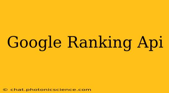 Google Ranking Api