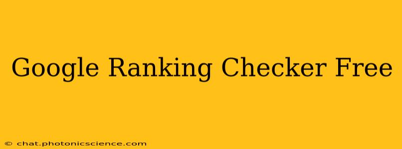 Google Ranking Checker Free