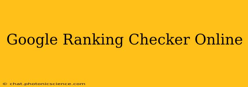 Google Ranking Checker Online