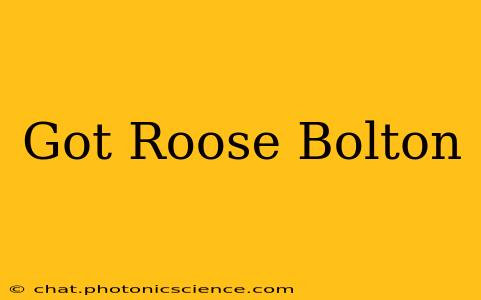 Got Roose Bolton