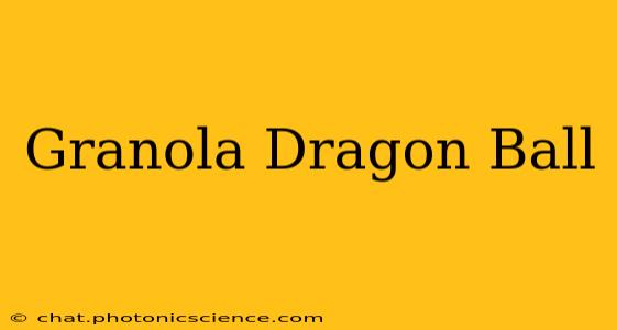 Granola Dragon Ball