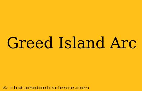 Greed Island Arc