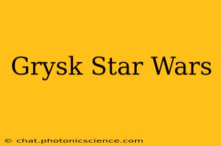 Grysk Star Wars