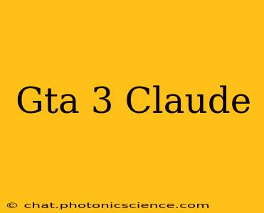 Gta 3 Claude