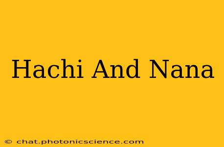 Hachi And Nana