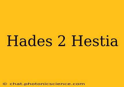 Hades 2 Hestia