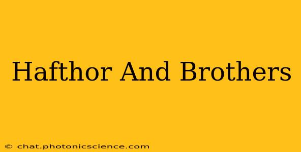 Hafthor And Brothers