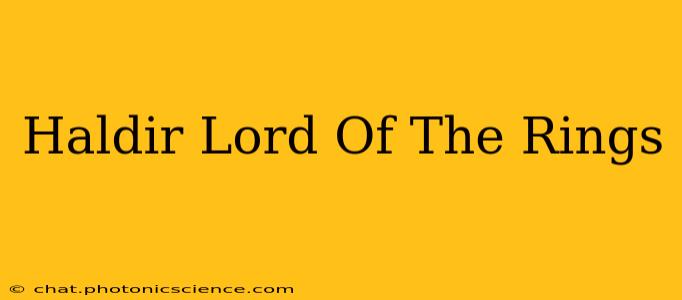 Haldir Lord Of The Rings
