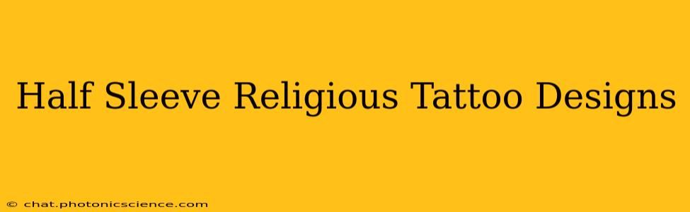 Half Sleeve Religious Tattoo Designs