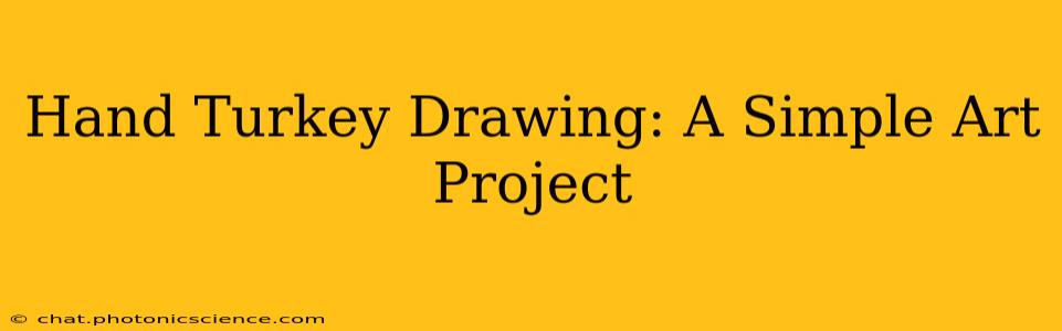 Hand Turkey Drawing: A Simple Art Project
