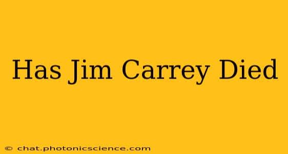 Has Jim Carrey Died