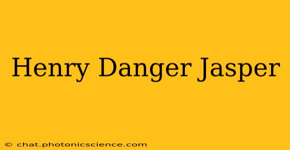 Henry Danger Jasper