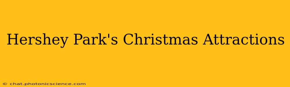 Hershey Park's Christmas Attractions