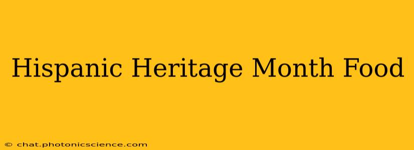 Hispanic Heritage Month Food