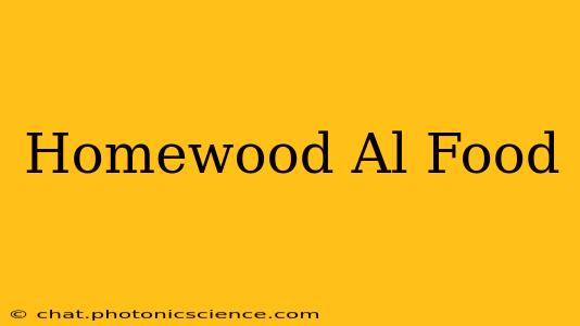 Homewood Al Food