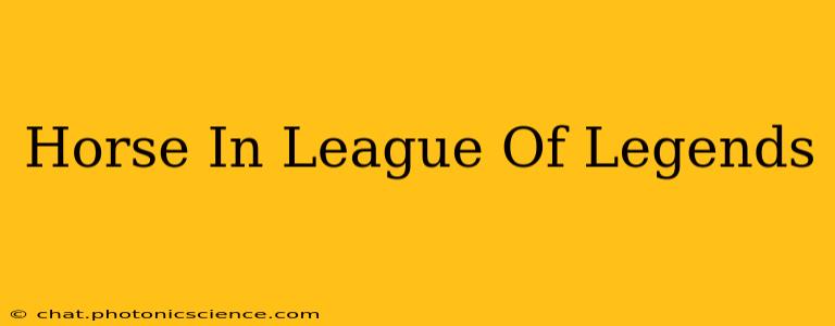 Horse In League Of Legends