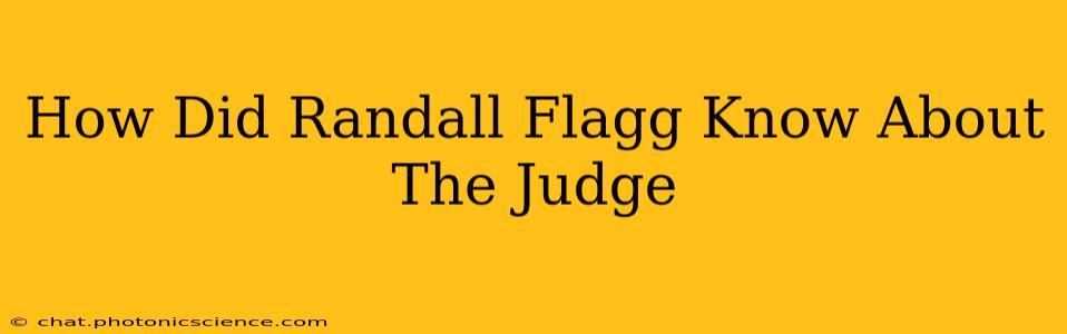 How Did Randall Flagg Know About The Judge