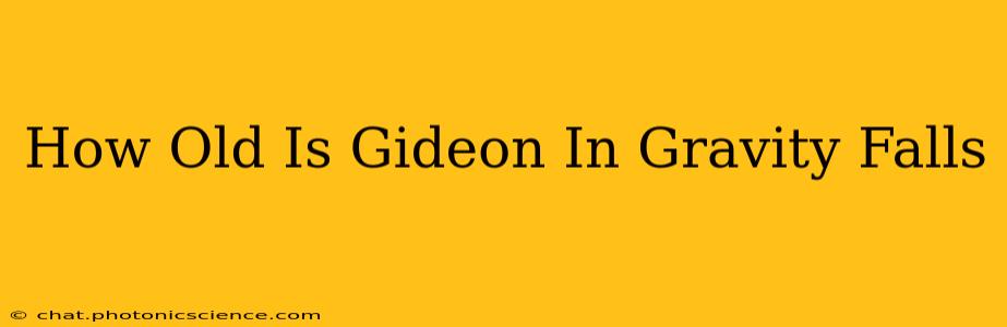 How Old Is Gideon In Gravity Falls