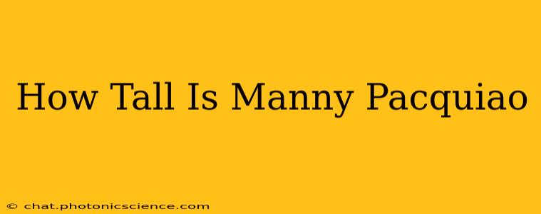 How Tall Is Manny Pacquiao
