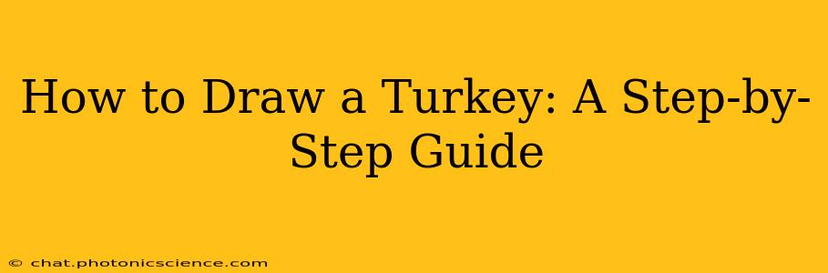 How to Draw a Turkey: A Step-by-Step Guide