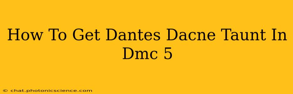 How To Get Dantes Dacne Taunt In Dmc 5