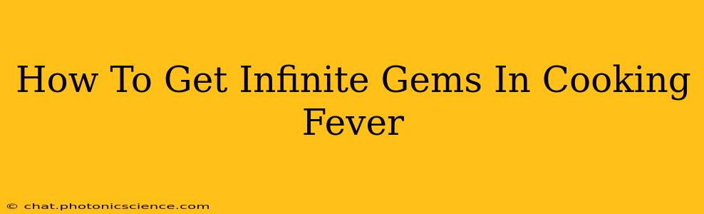 How To Get Infinite Gems In Cooking Fever