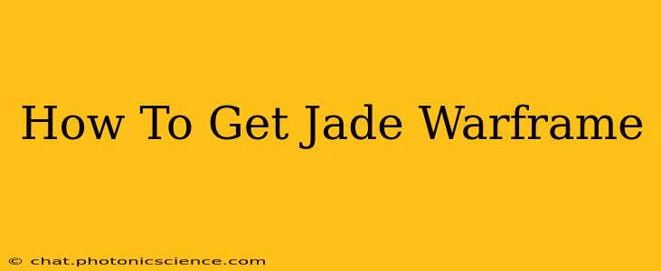 How To Get Jade Warframe