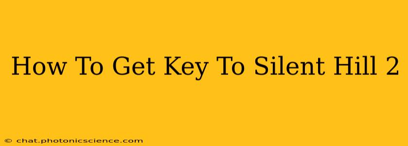 How To Get Key To Silent Hill 2
