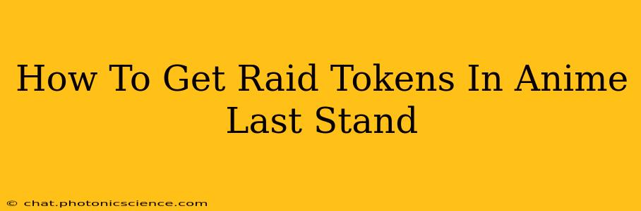 How To Get Raid Tokens In Anime Last Stand
