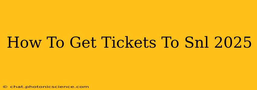 How To Get Tickets To Snl 2025